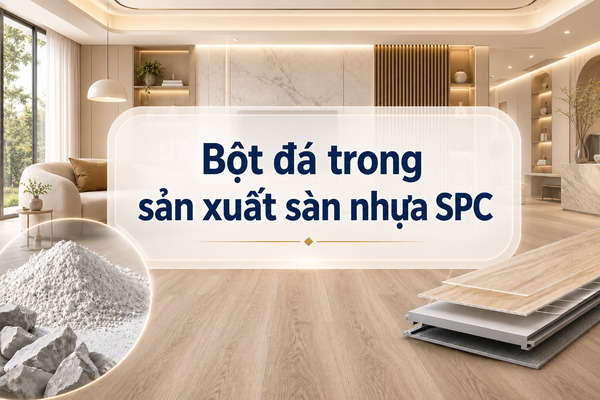 Vai trò bột đá CaCO₃ trong sản xuất sàn SPC