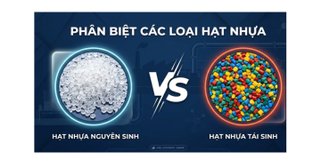 Hạt Nhựa Nguyên Sinh và Hạt Nhựa Tái Sinh: Sự Khác Biệt và Ứng Dụng